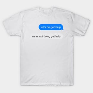 Help quote T-Shirt